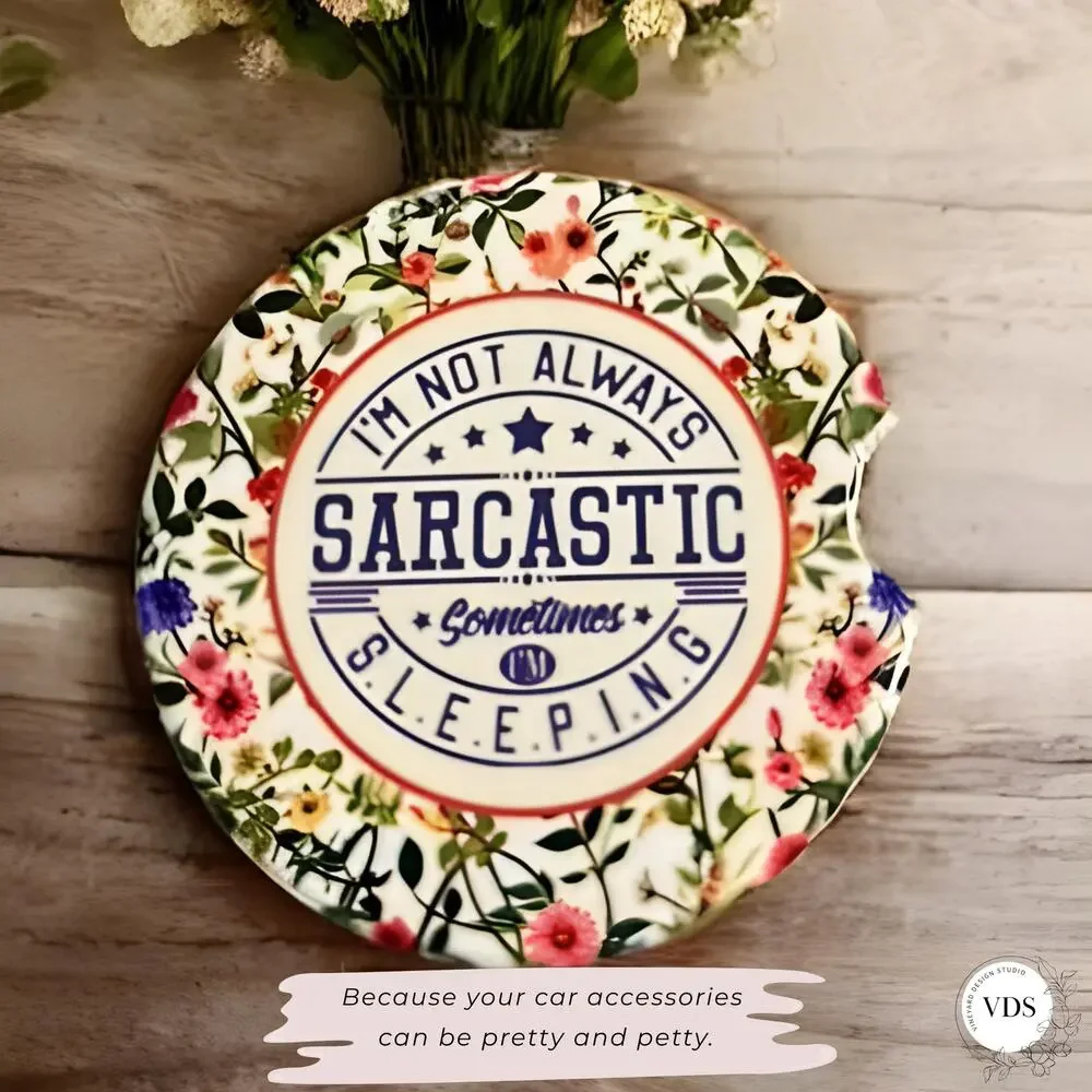 Funny Floral Car Coasters Set of 2 I’m Not Always Sarcastic Cute Car Accessory